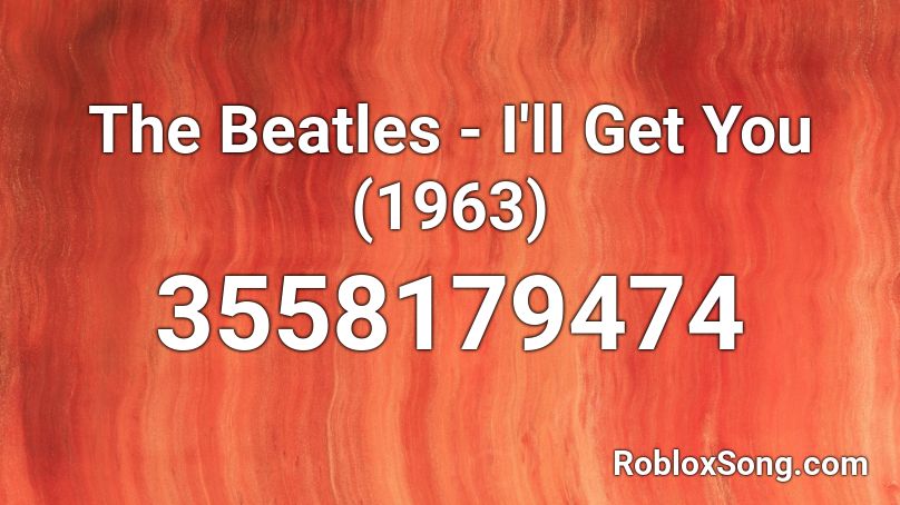 The Beatles I Ll Get You 1963 Roblox Id Roblox Music Codes - roblox long tall sally