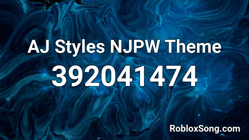 Aj Styles Njpw Theme Roblox Id Roblox Music Codes - roblox aj styles theme