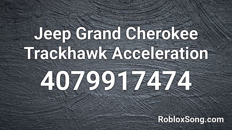 Jeep Grand Cherokee Trackhawk Acceleration Roblox ID