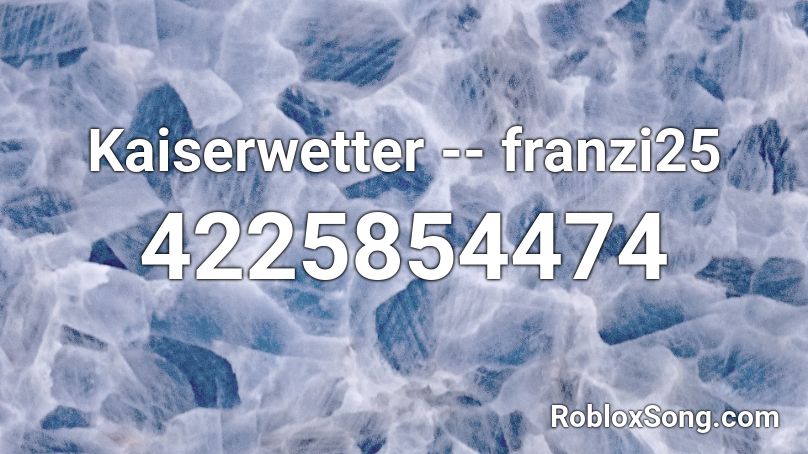 Kaiserwetter -- franzi25 Roblox ID