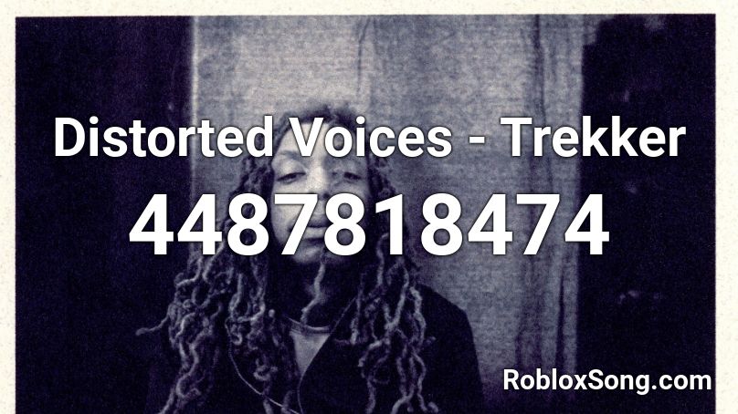 Distorted Voices - Trekker Roblox ID