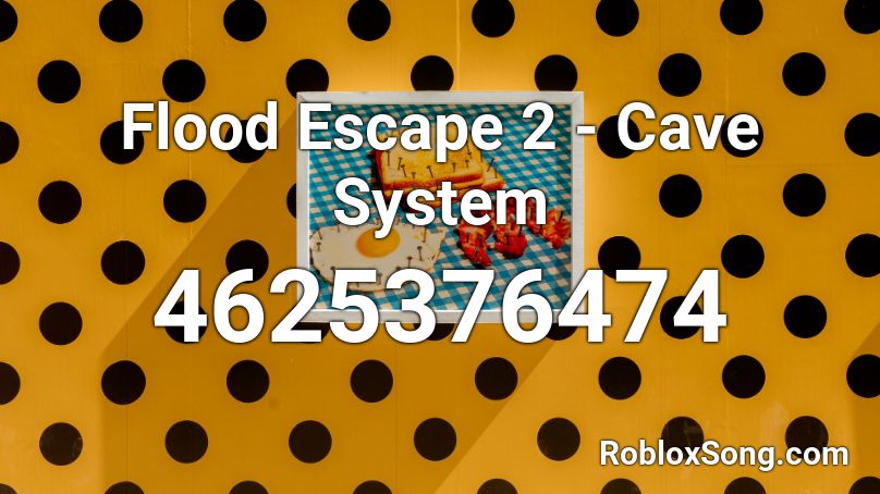 Flood Escape 2 - Cave System Roblox ID