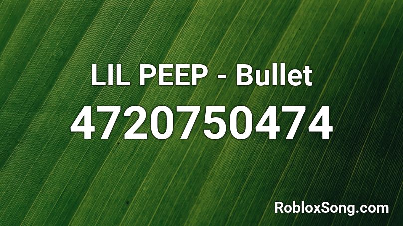 LIL PEEP - Bullet  Roblox ID