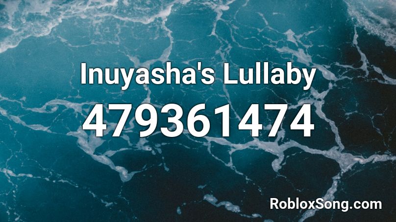 Inuyasha's Lullaby Roblox ID