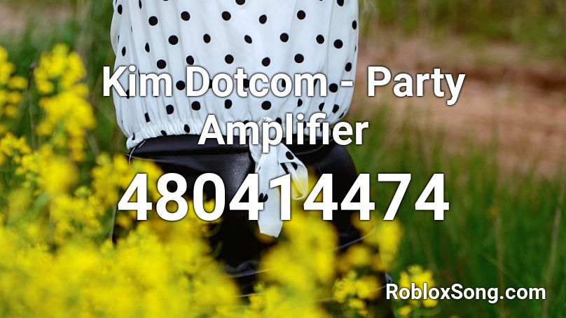 Kim Dotcom - Party Amplifier Roblox ID