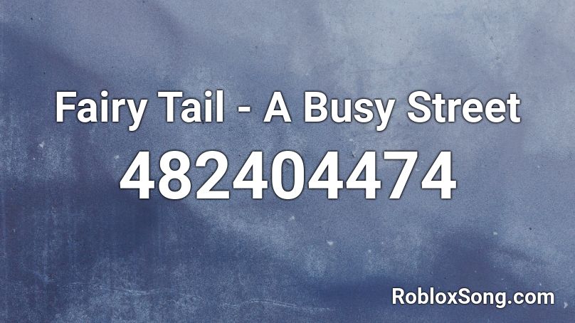 Fairy Tail - A Busy Street Roblox ID