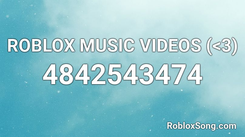 ROBLOX MUSIC VIDEOS (<3) Roblox ID