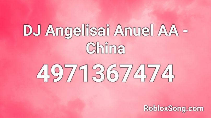 DJ Angelisai Anuel AA - China Roblox ID