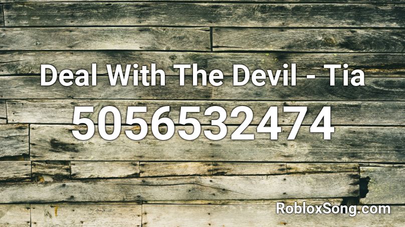 Deal With The Devil - Tia  Roblox ID