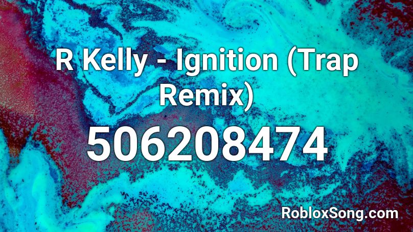 R Kelly - Ignition (Trap Remix) Roblox ID