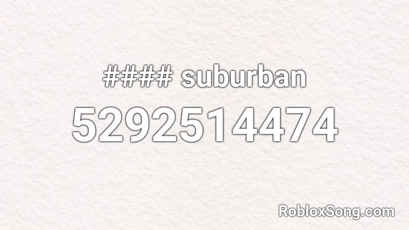 #### suburban Roblox ID