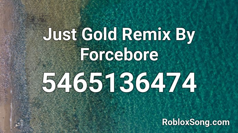 Just Gold Remix By Forcebore Roblox Id Roblox Music Codes - identity fraud roblox soundtrack