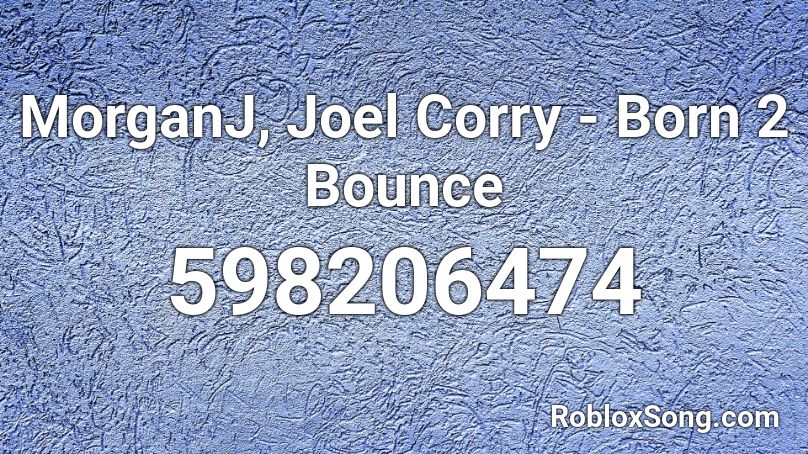 MorganJ, Joel Corry - Born 2 Bounce Roblox ID