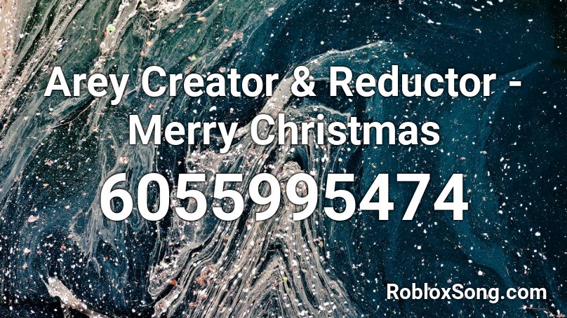 Arey Creator & Reductor - Merry Christmas Roblox ID