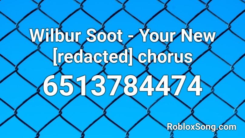 Wilbur Soot Your New Redacted Chorus Roblox Id Roblox Music Codes - your new boyfriend wilbur soot roblox id
