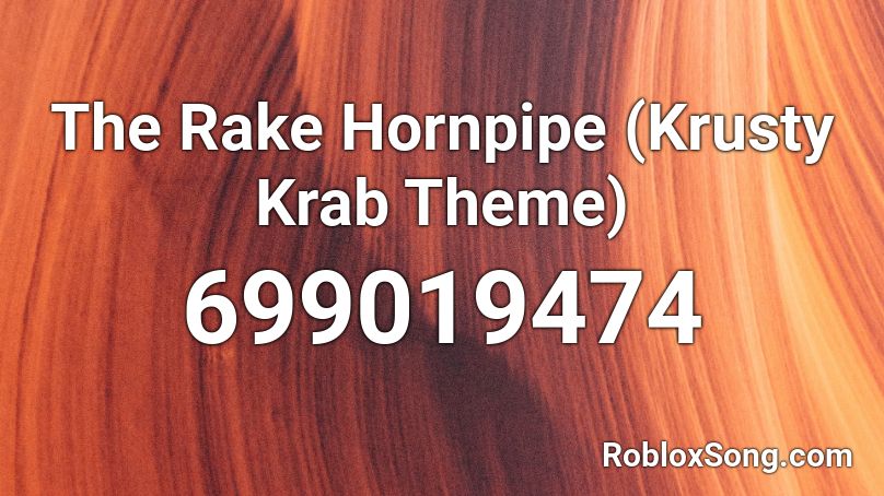 The Rake Hornpipe (Krusty Krab Theme) Roblox ID