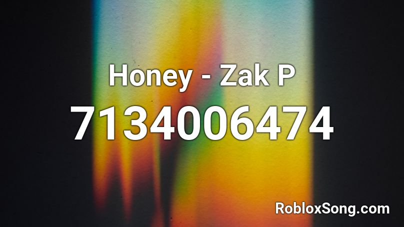 Honey - Zak P Roblox ID