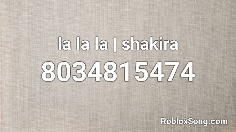 la la la | shakira Roblox ID