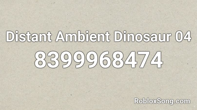 Distant Ambient Dinosaur 04 Roblox ID