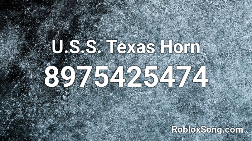 U.S.S. Texas Horn Roblox ID