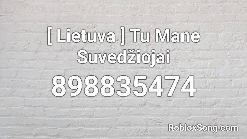 [ Lietuva ] Tu Mane Suvedžiojai Roblox ID