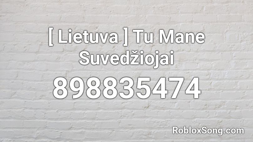 Lietuva Tu Mane Suvedziojai Roblox Id Roblox Music Codes - roblox death sound game of thrones