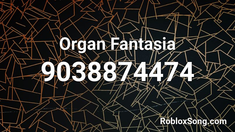 Organ Fantasia Roblox ID