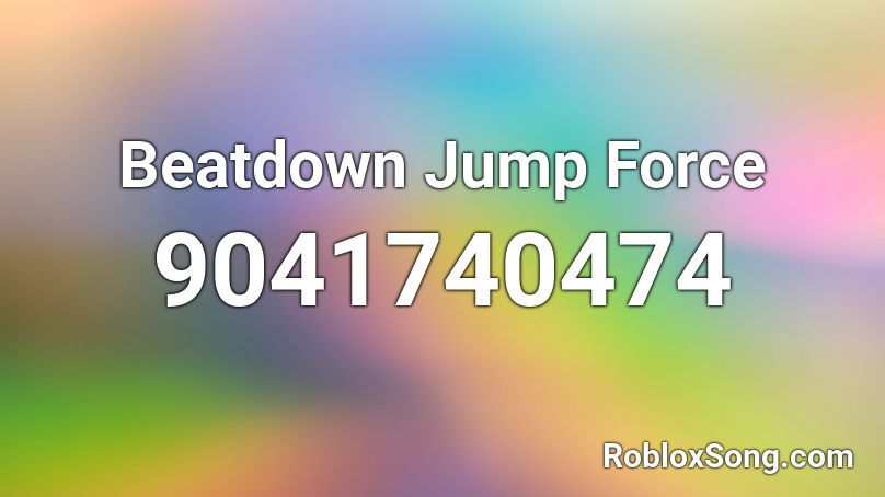 Beatdown Jump Force Roblox ID