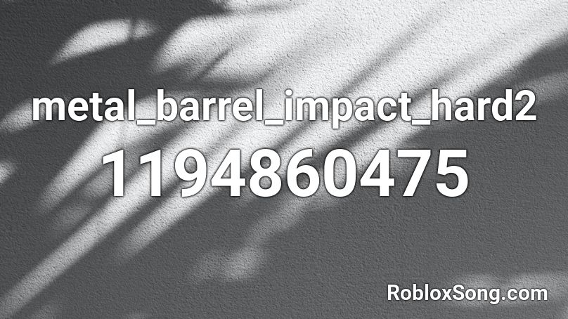 metal_barrel_impact_hard2 Roblox ID