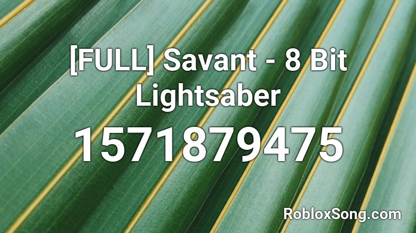 Full Savant 8 Bit Lightsaber Roblox Id Roblox Music Codes - lightsaber roblox id code