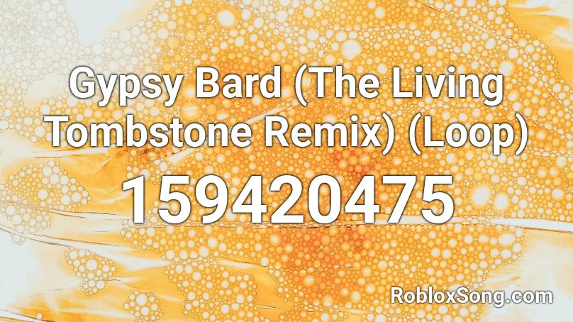Gypsy Bard (The Living Tombstone Remix) (Loop) Roblox ID