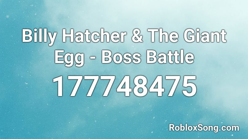 Billy Hatcher & The Giant Egg - Boss Battle Roblox ID