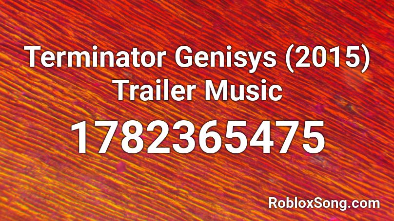 Terminator Genisys (2015) Trailer Music Roblox ID