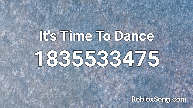 It's Time To Dance Roblox ID