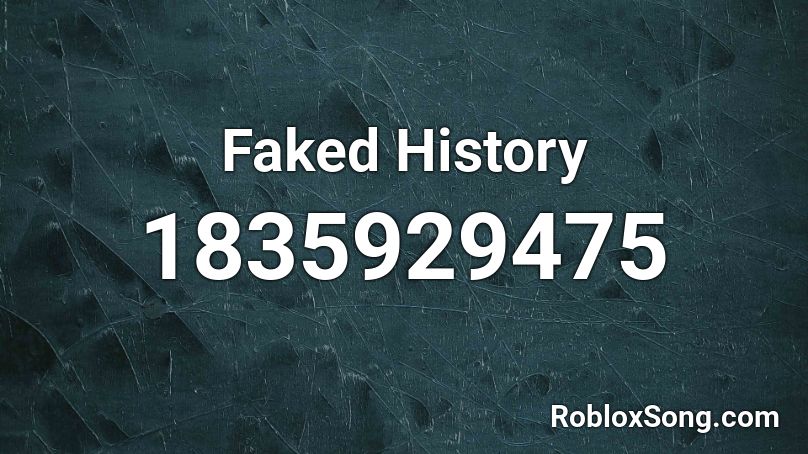 Faked History Roblox ID