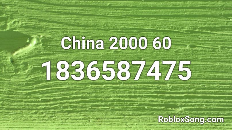 China 2000 60 Roblox ID