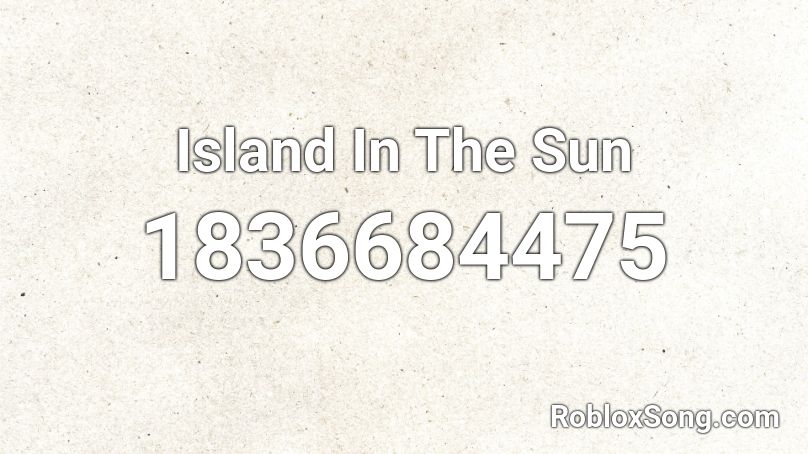 Island In The Sun Roblox ID