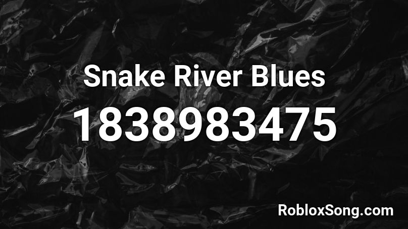 Snake River Blues Roblox ID