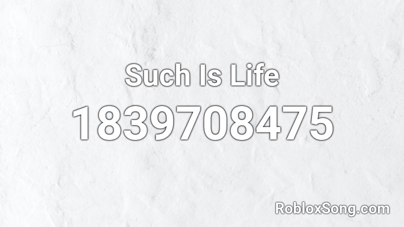 Such Is Life Roblox ID