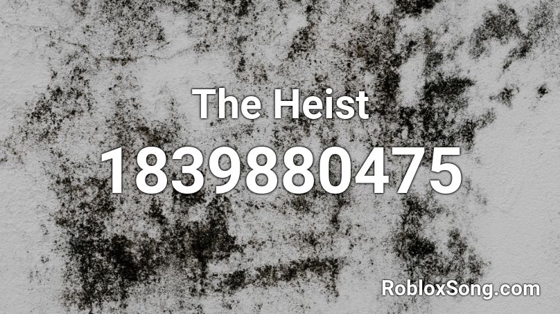 The Heist Roblox ID