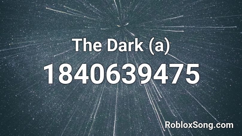 The Dark (a) Roblox ID