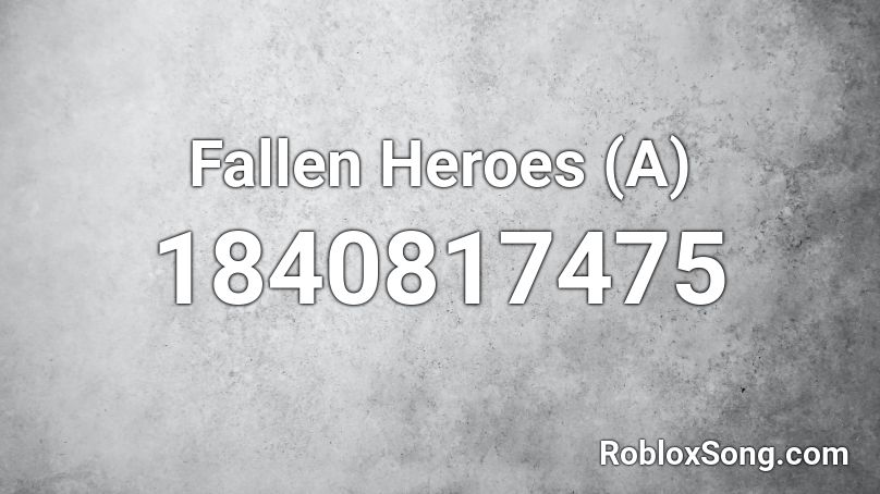 Fallen Heroes (A) Roblox ID