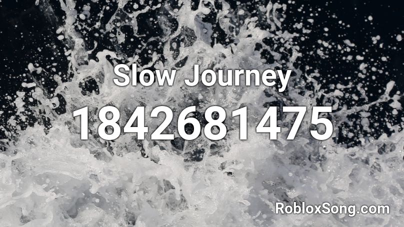 Slow Journey Roblox ID