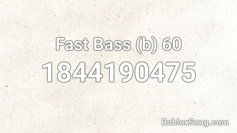 Fast Bass (b) 60 Roblox ID