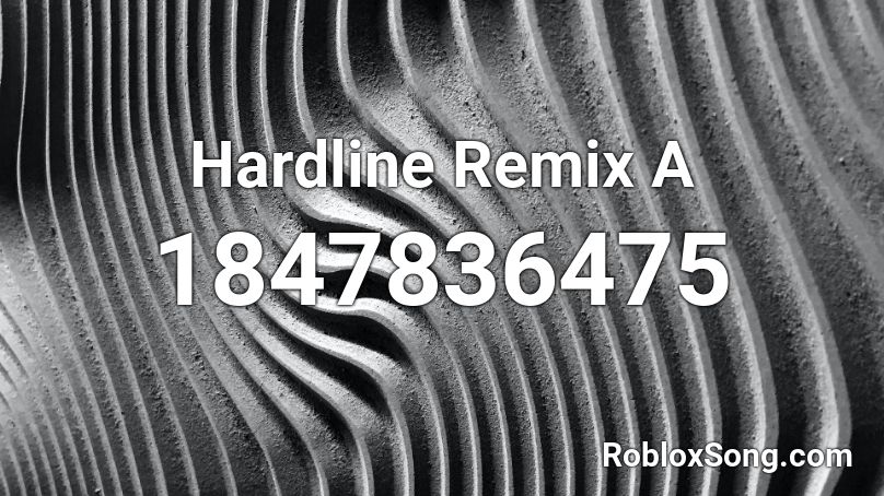 Hardline Remix A Roblox ID
