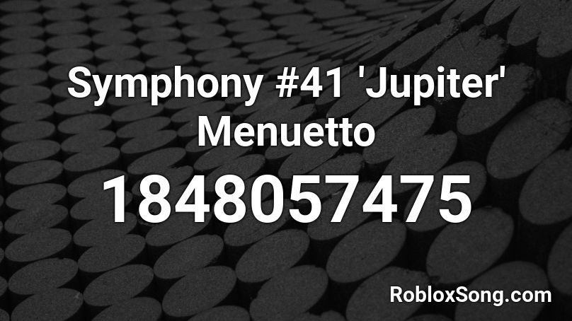 Symphony #41 'Jupiter'  Menuetto Roblox ID