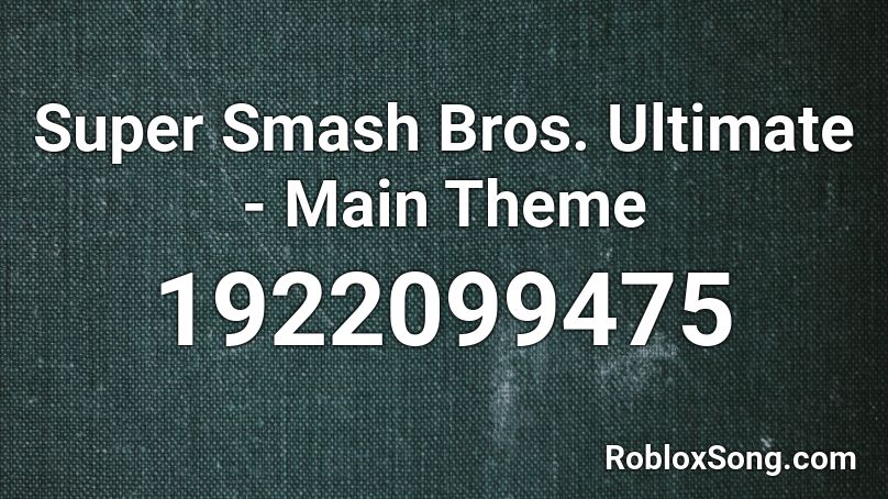 Super Smash Bros Ultimate Main Theme Roblox Id Roblox Music Codes - smash blox roblox theme song