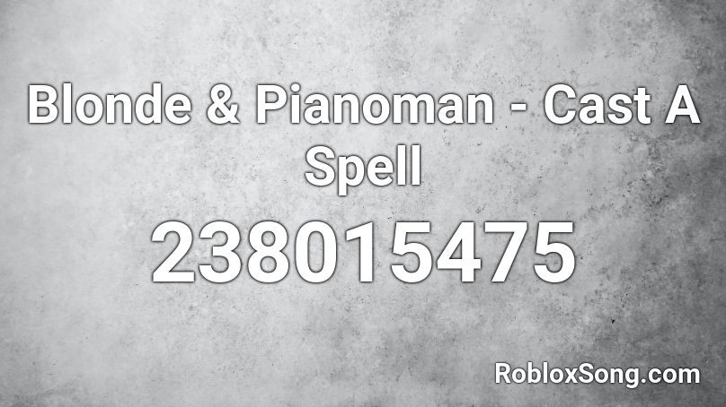 Blonde & Pianoman - Cast A Spell Roblox ID