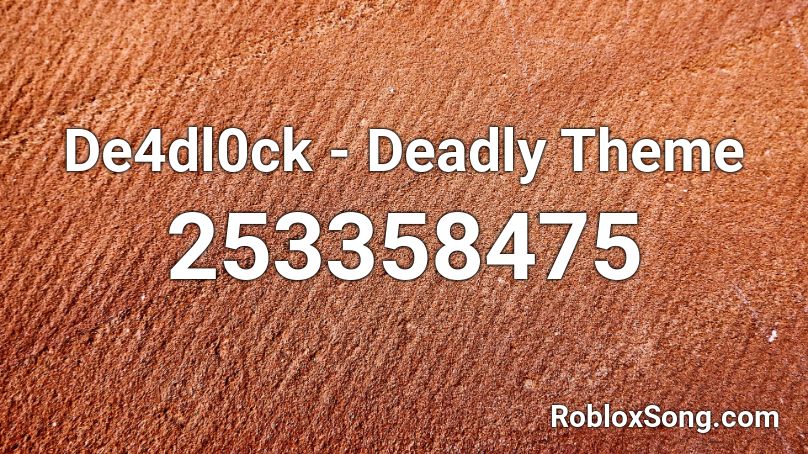 De4dl0ck - Deadly Theme Roblox ID