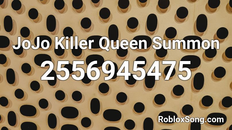 JoJo Killer Queen Summon Roblox ID
